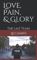 Love, Pain, & Glory: The Last Tears