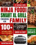 Ninja Foodi Smart XL Grill Cookbook for Family: Ninja Foodi Smart XL 6-in-1 Indoor Grill and Air Fryer Cookbook-100+ Hassle-free Tasty Recipes- A Heal