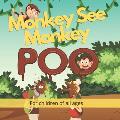 Monkey See Monkey Poo: Follow a mischievous troop of poo throwing monkeys in this beautiful full-colour children's picture book