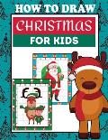 How To Draw Christmas For Kids: Grid Copy Drawing Book, Christmas Activities For Kids Step By Step Drawing Book For Boys And Girls