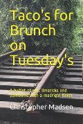 Taco's for Brunch on Tuesdays: A buffet of epic limericks and pantoums with a madrigal finish