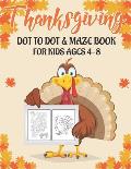 Thanksgiving Dot to Dot & Maze Book for Kids Ages 4-8: 40 Activity pages for kids, toddlers & preschool Super Fun Thanksgiving Activities