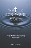 Water for Your Soul: Living in Baptism Every Day