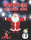 Christmas Coloring Book: Cute Coloring Book with Fun, Easy, and Relaxing Designs, Coloring Book with Santa Claus, Reindeer, Snowmen, Kids Ages