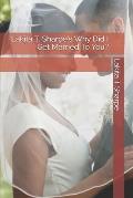 Lakita T. Sharpe's Why Did I Get Married To You?