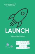 Launch: Your flight plan from starter kit to success in just 10 weeks