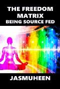 The Freedom Matrix: Being Source Fed