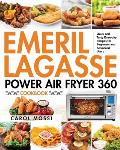 Emeril Lagasse Power Air Fryer 360 Cookbook: Quick and Tasty Everyday Recipes for Beginners and Advanced Users