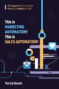 This is Marketing Automation! This is Sales Automation!: A Compact Guide to Putting Sales on Autopilot for SME