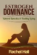Estrogen Dominance: Natural Remedies & Healthy Living