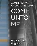 Come Unto Me: Confessions of a Serial Killer #3