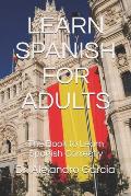 Learn Spanish for Adults: The Book to Learn Spanish Correctly