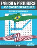 100 Portuguese and English Word Searches: 1000 Essential Vocabulary Words for Portuguese Language Learning.