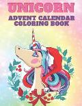 Unicorn Advent Calendar Coloring Book: Unicorn Coloring Books for Adults and Kids with 24 Cute Unicorn Coloring Pages - 1 to 25 Coloring Advent Calend