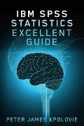 IBM SPSS Statistics Excellent Guide