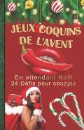 JEUX COQUINS DE L'AVENT - En attendant No?l - 24 D?fis pour couples: IDEE CADEAU - LIVRE POUR ADULTES - Calendrier de l'Avent coquin - Cadeau parfait