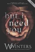 But I Need You
