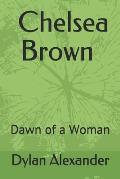 The Chelsea Brown Saga: The Dawn of a Woman