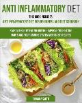 Anti Inflammatory Diet: This Book Includes: Anti Inflammatory Diet for Beginners and Diet Cookbook Start a Healthy Eating Routine, Improve You