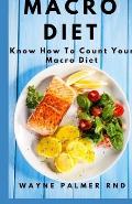 Macro Diet: The Complete Guide To Satisfying Recipes for Shedding Pounds and Gaining Lean Muscle