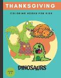 thanksgiving Dinosaur coloring books for kids ages 2-6: Cute and Fun Dinosaur Coloring Book for Kids & Toddlers - Children's Activity Books ages 2-6 (