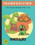 thanksgiving Dinosaur coloring books for kids ages 2-6: Cute and Fun Dinosaur Coloring Book for Kids & Toddlers - Children's Activity Books ages 2-6 (