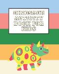 Dinosaur Activity Book for Kids: Realistic and cute Dinosaurs Designs for Boys and Girls to Color including Dot To Dot making it a Great Gift for Chil