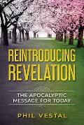 Reintroducing Revelation: The Apocalyptic Message for Today