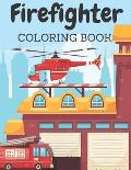 Firefighrer Coloring Book: Coloring Pages for Boys and Girls