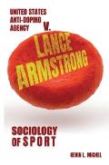 Sociology of Sport: United States Anti-Doping Agency v. Lance Armstrong