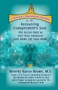 A Prayer Companion Journal for the Recovering Codependent's Soul: The Secret Path to Free Your Emotions and Make Life Easy NOW !