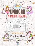 Unicorn Number Tracing Workbook For Toddler: Ages 2-4 Beginner Math Preschool Learning Book with Number Tracing and Matching Activities for 2, 3 and 4