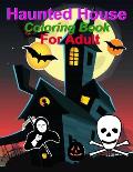 Haunted House coloring Book For Adult: Halloween coloring book for adults: haunted house coloring book for adults