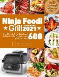 Ninja Foodi Grill Cookbook 2021: The Ultimate New Ninja Foodi Grill Recipes for Beginners and Advanced Users 600 - Outdoor Grilling & Air Frying