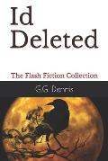 Id Deleted: The Flash Fiction Collection