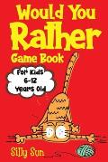 Would You Rather Game Book For Kids 6-12 Years Old: Jokes & Silly Scenarios for children, Challenging Choices,200 Hilarious Questions