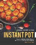 Holiday Recipes in Your Instant Pot: Discover Delicious Holiday Recipes That You Can Make in Your Instant Pot!