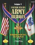 United States Army Heroes - Volume V: Distinguished Service Cross - Army (A - G)