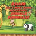Adam Let's Meet Some Delightful Jungle Animals!: Personalized Kids Books with Name - Tropical Forest & Wilderness Animals for Children Ages 1-3
