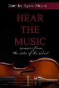 Hear the Music: Memoirs from the Sister of the Soloist 2nd Edition