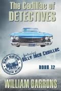 The Cadillac of Detectives: Book Twelve of the San Diego Police Homicide Detail featuring Billy Jack Cadillac