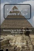 King Joseph and Secrets of Egypt: Revealing Secret Truths that Greatly Affected History