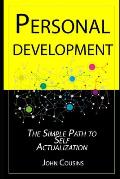 Personal Development: The Simple Path to Self Actualization