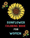 Sunflower coloring book for women: Funny stress relief Sunflower Gifts for women, Girls coloring book: Coloring book for sunflower lovers