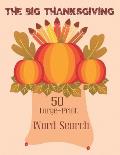 The Big Thanksgiving Word Search: Puzzle Book for Adults and Kids - 50 Large-Print Word Search For Holiday Fun (Thanksgiving Puzzle Vol.3)