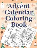 Advent Calendar Coloring Book: Countdown To Christmas Gift For Kids Large Print Relaxing Educational Present