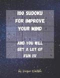 100 Easy Sudoku to improve your mind.: 100 Sudoku to improve your mind. And you will get a lot of fun!!!
