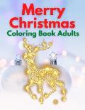 Merry Christmas Coloring Book Adults: An Adult Coloring Book with Fun, Easy, and Relaxing Designs