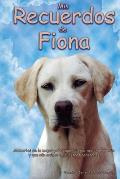 Mis recuerdos de Fiona: Recuerdos de esta peque?a labrador, que muri? por enfermedad.