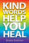 Kind Words To Help You Heal: Over 100 articles, questions & answers on natural health